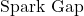 \text{Spark Gap}
